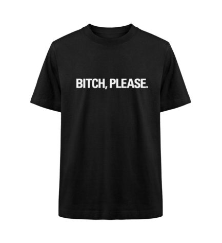 A black "Bitch, Please" T-shirt with bold, sarcastic lettering, perfect for those with attitude.