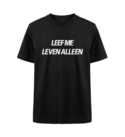 Leef Me Leven Alleen T-Shirt in black – a strong statement for those who live by their own rules.