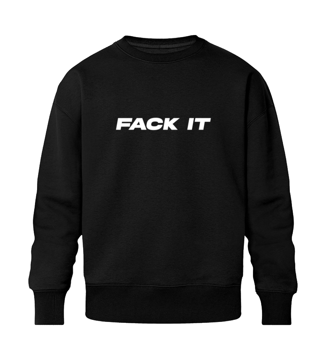 Fack It Crewneck Relaxed in black with a minimalist front design – oversized and ultra-comfortable.