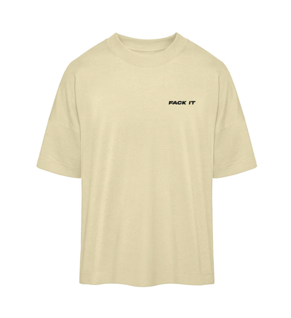 Fack It Oversized Statement Tee - Organic Oversized Shirt ST/ST-7052
