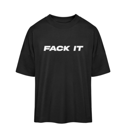 Fack It Oversized Statement Tee - Organic Oversized Shirt ST/ST-16